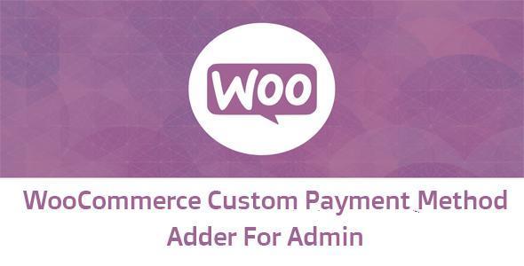WooCommerce Custom Payment Method Adder For Admin